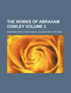 The Works of Abraham Cowley (Volume 3)