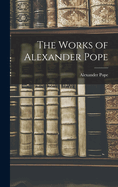 The Works of Alexander Pope