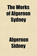 The Works of Algernon Sydney