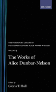 The Works of Alice Dunbar-Nelson: Volume 3 (the Schomburg Library of Nineteenth-Century Black Women Writers)