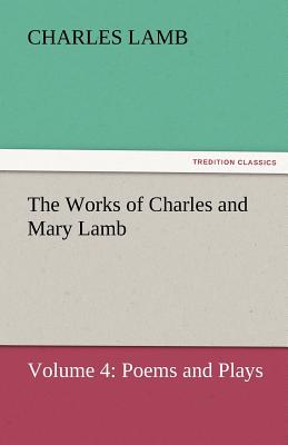 The Works of Charles and Mary Lamb - Lamb, Charles