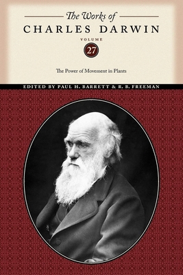 The Works of Charles Darwin, Volume 27: The Power of Movement in Plants - Darwin, Charles, Professor, and Darwin, Sir Francis