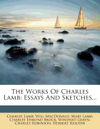The Works of Charles Lamb: Essays and Sketches