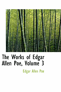 The Works of Edgar Allen Poe, Volume 3