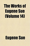 The Works of Eugene Sue; Volume 14