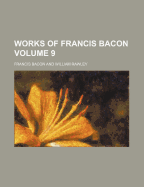 The Works of Francis Bacon (Volume 9)