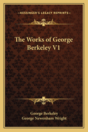 The Works of George Berkeley V1
