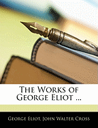 The Works of George Eliot ...