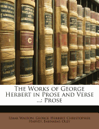 The Works of George Herbert in Prose and Verse ...: Prose