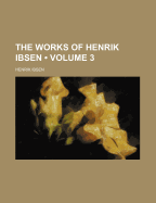 The Works of Henrik Ibsen (Volume 3)