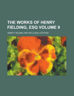The Works of Henry Fielding, Esq Volume 9