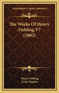 The Works of Henry Fielding V7 (1882)