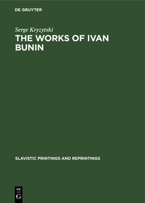 The Works of Ivan Bunin - Kryzytski, Serge