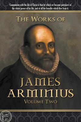 The Works of James Arminius: Volume Two - Arminius, James
