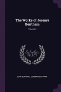 The Works of Jeremy Bentham; Volume 3