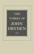 The Works of John Dryden, Volume XVII: Prose, 1668-1691: An Essay of Dramatick Poesie and Shorter Works