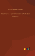 The Works of John Greenleaf Whittier