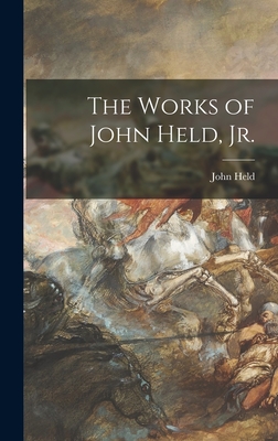 The Works of John Held, Jr. - Held, John