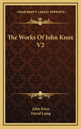 The Works of John Knox V2