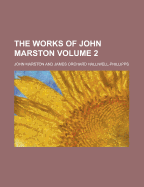 The Works Of John Marston; Volume 2