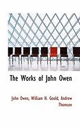 The Works of John Owen - Thomson, Andrew, MP, and Owen, John, and Goold, William H