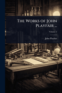 The Works of John Playfair ...