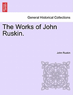 The Works of John Ruskin.