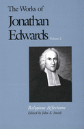 The Works of Jonathan Edwards, Vol. 2: Volume 2: Religious Affections