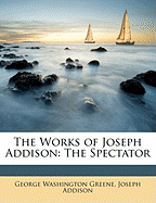 The Works of Joseph Addison: The Spectator