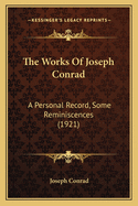 The Works Of Joseph Conrad: A Personal Record, Some Reminiscences (1921)