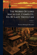The Works Of Lord Macaulay, Complete, Ed. By Lady Trevelyan