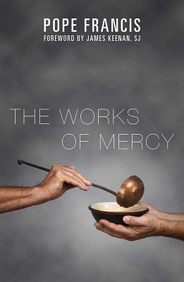 The Works of Mercy - Francis