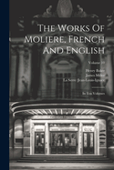 The Works Of Moliere, French And English: In Ten Volumes; Volume 10