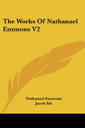 The Works Of Nathanael Emmons V2