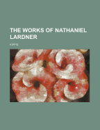 The Works of Nathaniel Lardner