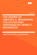 The Works of Orestes A. Brownson, Collected and Arranged by Henry F. Brownson Volume 1