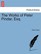 The Works of Peter Pindar, Esq.