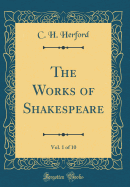 The Works of Shakespeare, Vol. 1 of 10 (Classic Reprint)