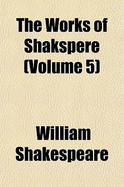The Works of Shakspere Volume 5