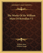 The Works of Sir William Mure of Rowallan V1