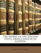 The Works of the English Poets, from Chaucer to Cowper;