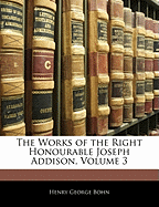 The Works of the Right Honourable Joseph Addison, Volume 3