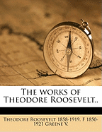 The Works of Theodore Roosevelt.. Volume 4