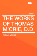 The Works of Thomas M'Crie, D.D Volume 3