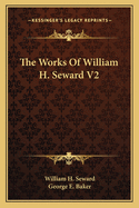 The Works of William H. Seward V2