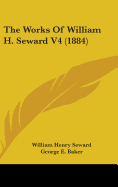 The Works Of William H. Seward V4 (1884)