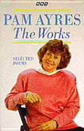 The Works: Selected Poems - Ayres, Pam