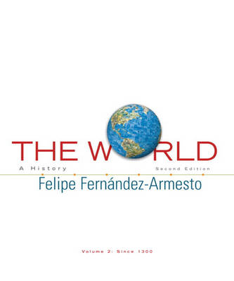 The World: A History, Volume 2 - Fernandez-Armesto, Felipe