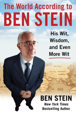 The World According to Ben Stein: His Wit, Wisdom and Even More Wit - Stein, Ben