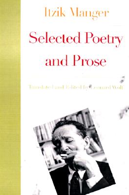 The World According to Itzik: Selected Poetry and prose - Manger, Itzik, and Wolf, Leonard, Dr. (Translated by), and Roskies, David G (Introduction by)